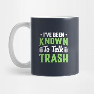 I've been known to talk trash Mug